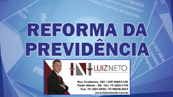 Dr. Luiz Neto e o projeto da Reforma da Previdência