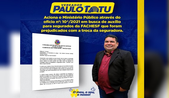 Vereador Paulo Tatu aciona MP em busca de auxílio aos segurados da Fachesf prejudicados com troca de seguradora