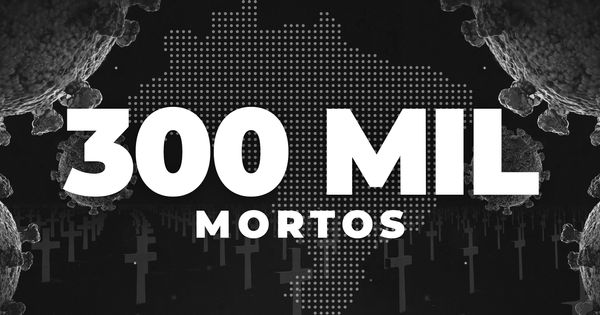 Brasil atinge 300 mil mortos por Covid-19 um dia após recorde de mais de 3 mil vidas perdidas em 24h