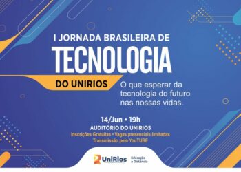 UniRios EAD realiza I Jornada Brasileira de Tecnologia: Participe e descubra como ela ainda vai impactar a sua vida no futuro