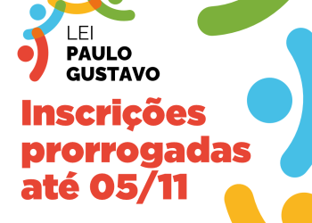 Inscrições da Lei Paulo Gustavo são prorrogadas até o dia 5 de novembro em Paulo Afonso