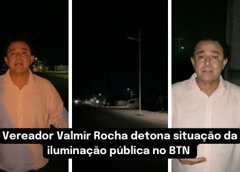Vereador Valmir Rocha detona situação da iluminação pública no BTN
