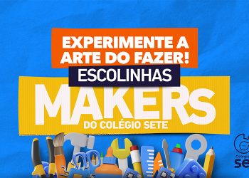 Escolinhas Makers do Colégio Sete: Inscrições e aulas experimentais a partir de hoje, 22 de julho