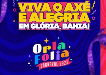 Glória se prepara para o Orla Folia 2025: O carnaval do sertão será inesquecível! Veja programação!